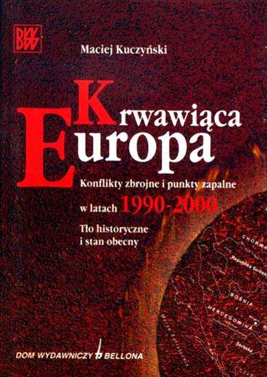 Historia wojskowości - HW-Kuczyński M.-Krwawiąca Europa. Konflikty zbrojne i punkty zapalne w latach 1990-2000.jpg